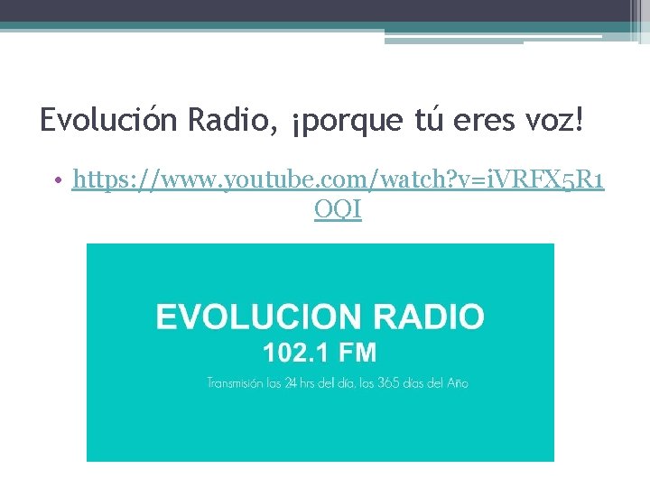 Evolución Radio, ¡porque tú eres voz! • https: //www. youtube. com/watch? v=i. VRFX 5