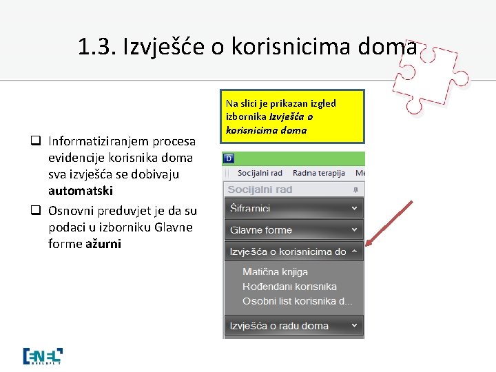 1. 3. Izvješće o korisnicima doma q Informatiziranjem procesa evidencije korisnika doma sva izvješća