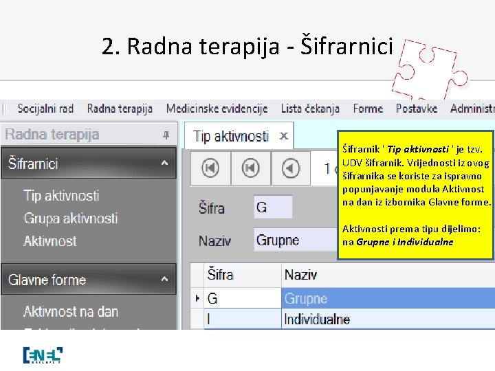 2. Radna terapija - Šifrarnici Šifrarnik ' Tip aktivnosti ' je tzv. UDV šifrarnik.