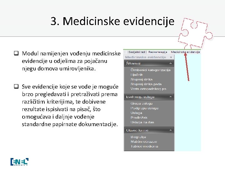 3. Medicinske evidencije q Modul namijenjen vođenju medicinske evidencije u odjelima za pojačanu njegu