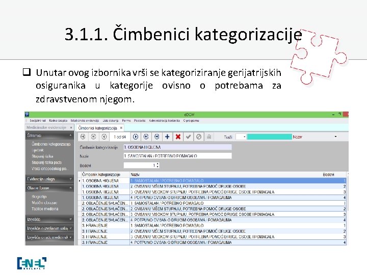 3. 1. 1. Čimbenici kategorizacije q Unutar ovog izbornika vrši se kategoriziranje gerijatrijskih osiguranika