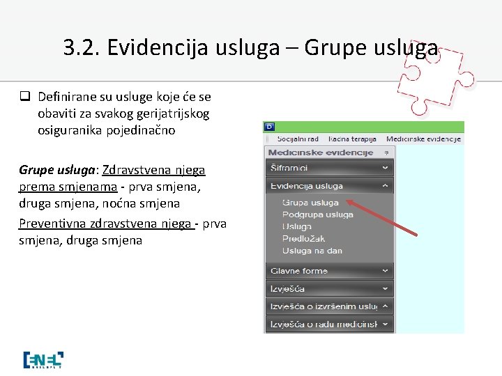 3. 2. Evidencija usluga – Grupe usluga q Definirane su usluge koje će se