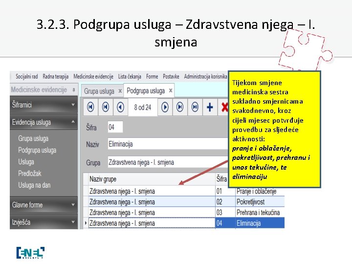 3. 2. 3. Podgrupa usluga – Zdravstvena njega – I. smjena Tijekom smjene medicinska