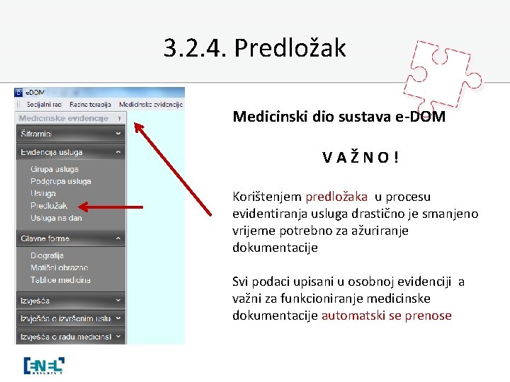 3. 2. 4. Predložak Medicinski dio sustava e-DOM VAŽNO! Korištenjem predložaka u procesu evidentiranja