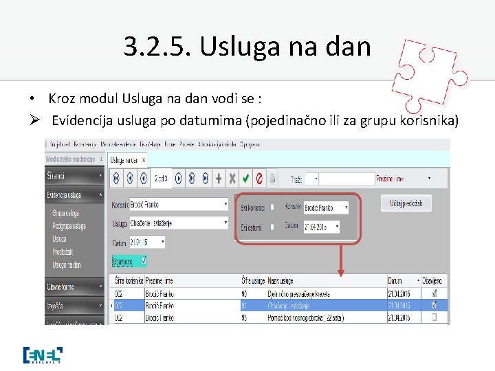 3. 2. 5. Usluga na dan • Kroz modul Usluga na dan vodi se