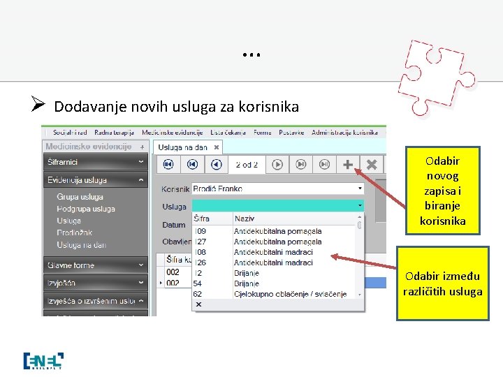 … Ø Dodavanje novih usluga za korisnika Odabir novog zapisa i biranje korisnika Odabir