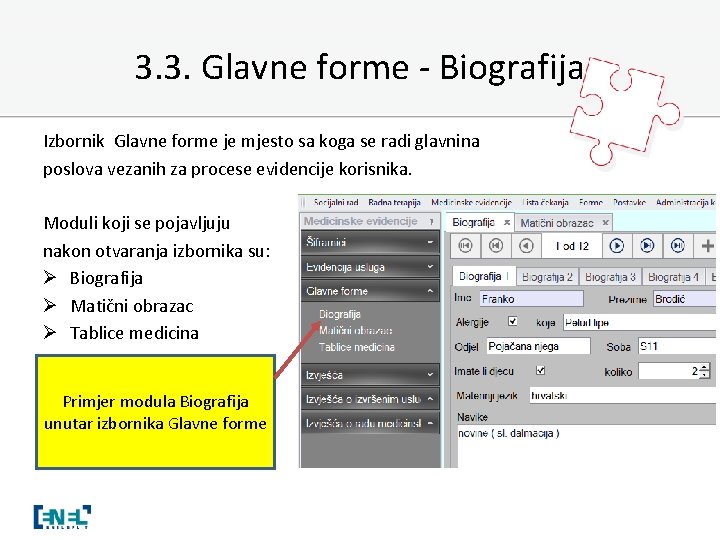 3. 3. Glavne forme - Biografija Izbornik Glavne forme je mjesto sa koga se