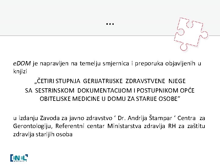 … e. DOM je napravljen na temelju smjernica i preporuka objavljenih u knjizi „ČETIRI