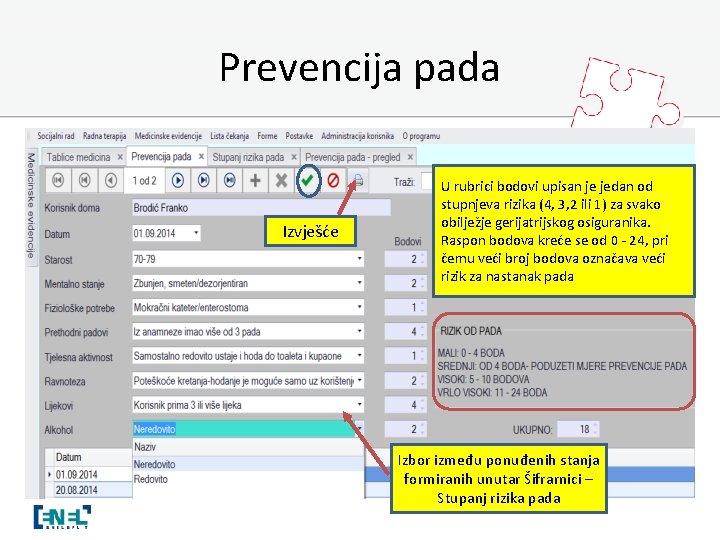 Prevencija pada Izvješće U rubrici bodovi upisan je jedan od stupnjeva rizika (4, 3,