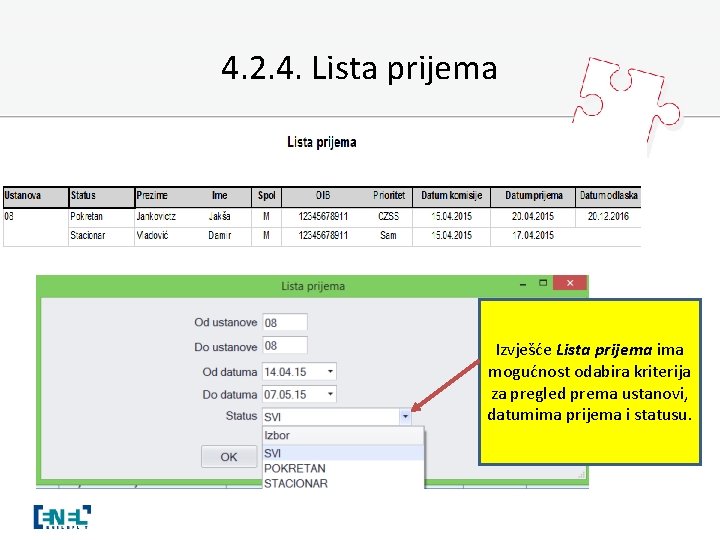 4. 2. 4. Lista prijema Izvješće Lista prijema ima mogućnost odabira kriterija za pregled