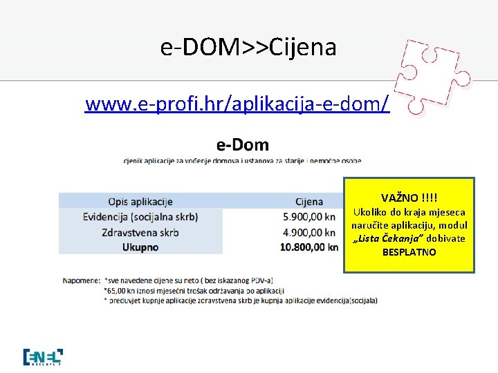 e-DOM>>Cijena www. e-profi. hr/aplikacija-e-dom/ VAŽNO !!!! Ukoliko do kraja mjeseca naručite aplikaciju, modul „Lista