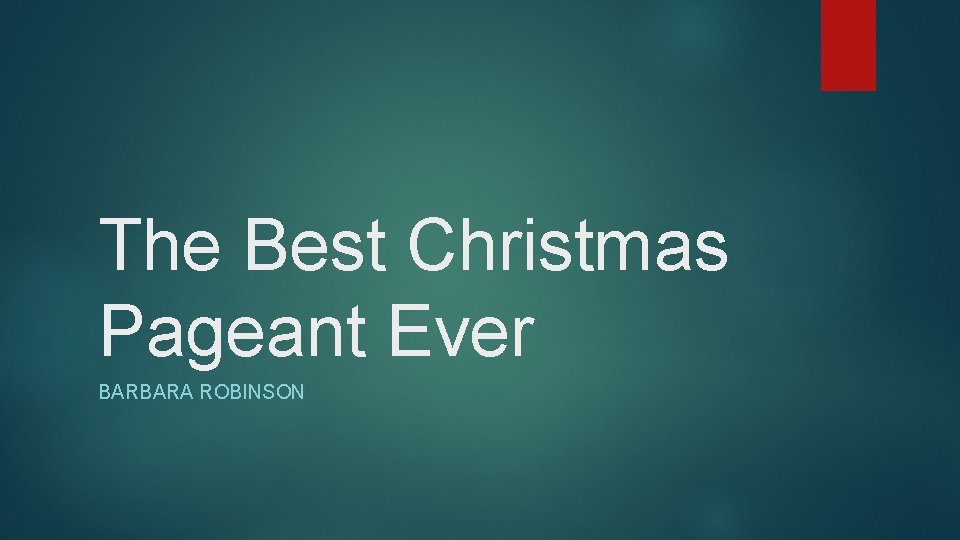 The Best Christmas Pageant Ever BARBARA ROBINSON 