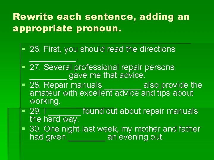 Rewrite each sentence, adding an appropriate pronoun. § 26. First, you should read the