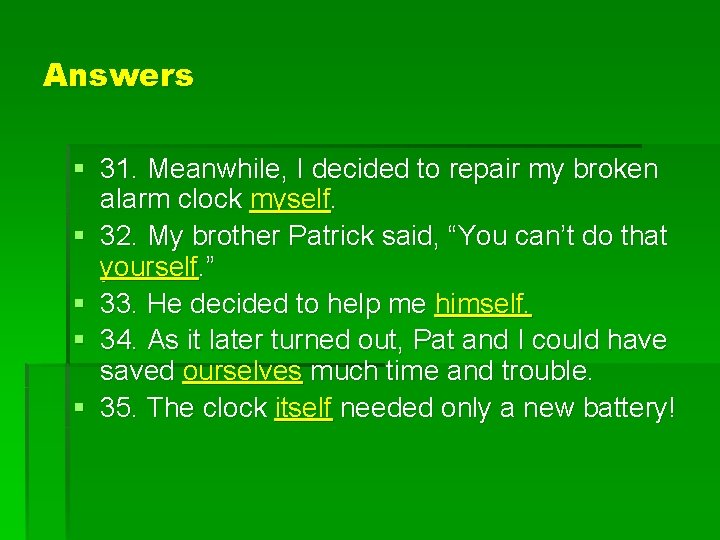 Answers § 31. Meanwhile, I decided to repair my broken alarm clock myself. §