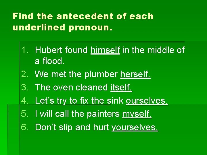 Find the antecedent of each underlined pronoun. 1. Hubert found himself in the middle