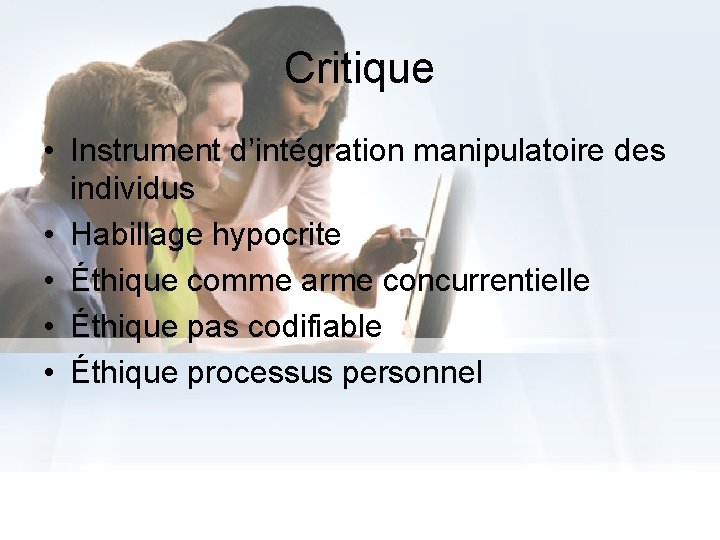 Critique • Instrument d’intégration manipulatoire des individus • Habillage hypocrite • Éthique comme arme