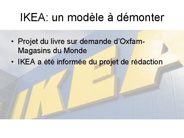 IKEA: un modèle à démonter • Projet du livre sur demande d’Oxfam. Magasins du