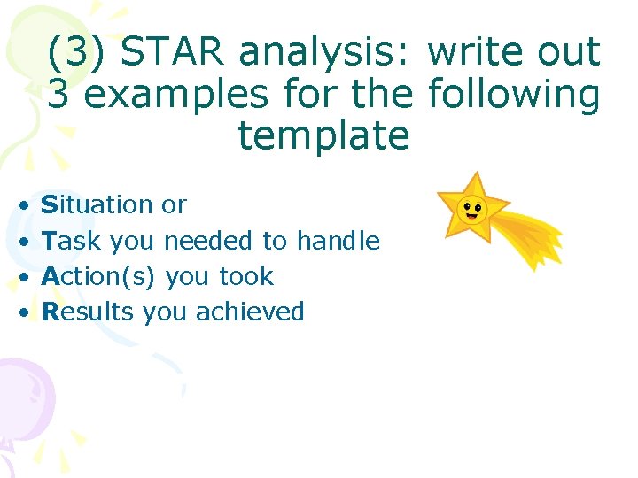 (3) STAR analysis: write out 3 examples for the following template • • Situation