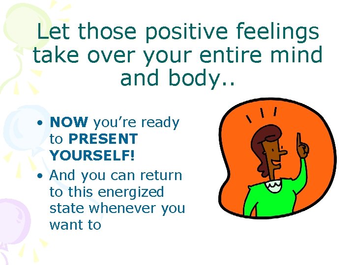 Let those positive feelings take over your entire mind and body. . • NOW