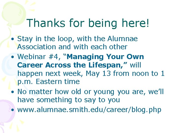 Thanks for being here! • Stay in the loop, with the Alumnae Association and