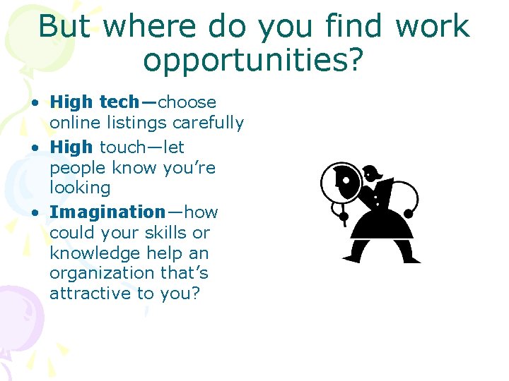 But where do you find work opportunities? • High tech—choose online listings carefully •