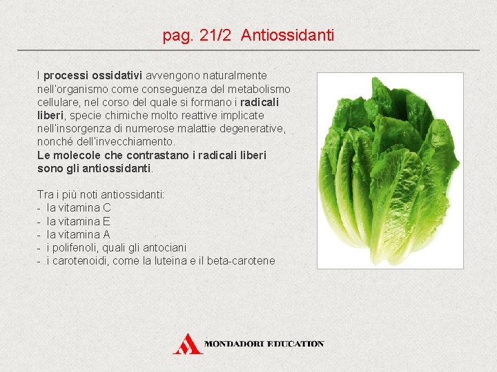 pag. 21/2 Antiossidanti I processi ossidativi avvengono naturalmente nell’organismo come conseguenza del metabolismo cellulare,