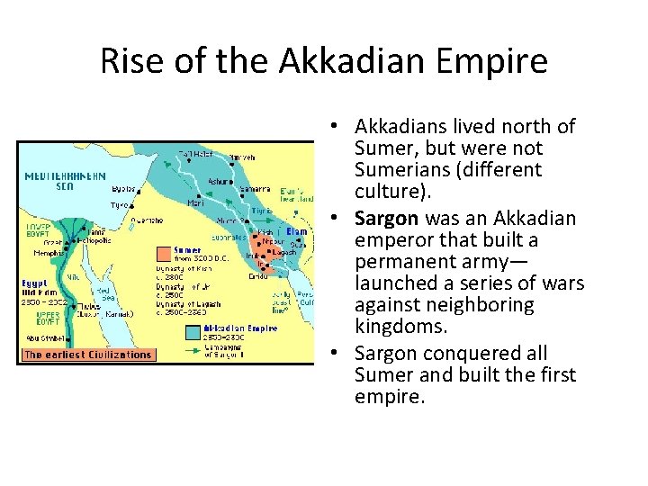 Rise of the Akkadian Empire • Akkadians lived north of Sumer, but were not