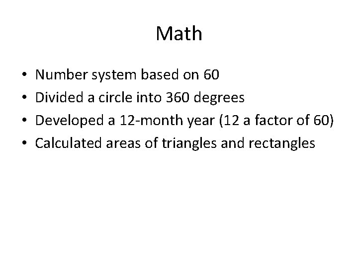 Math • • Number system based on 60 Divided a circle into 360 degrees