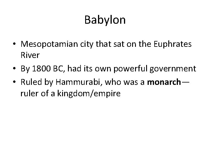 Babylon • Mesopotamian city that sat on the Euphrates River • By 1800 BC,