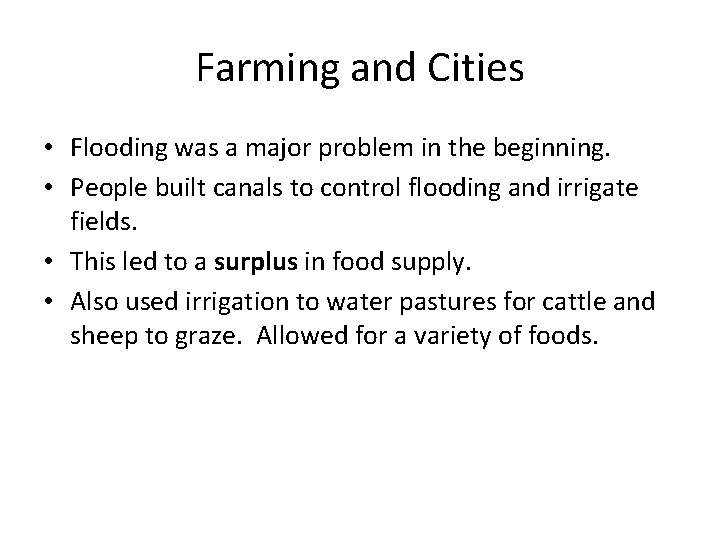 Farming and Cities • Flooding was a major problem in the beginning. • People