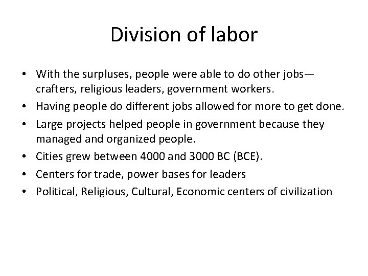 Division of labor • With the surpluses, people were able to do other jobs—