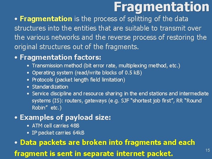 Fragmentation • Fragmentation is the process of splitting of the data structures into the
