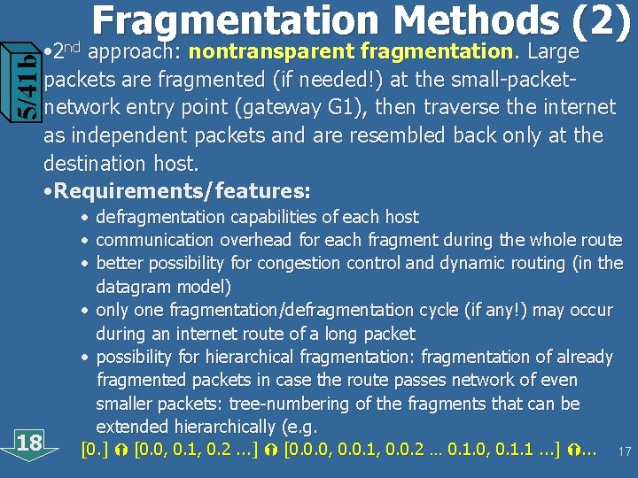 5/41 b Fragmentation Methods (2) • 2 nd approach: nontransparent fragmentation. Large packets are