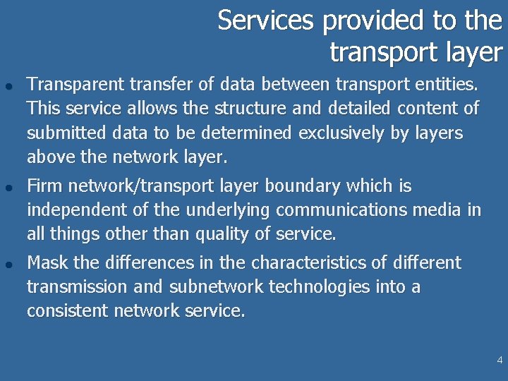 Services provided to the transport layer l l l Transparent transfer of data between