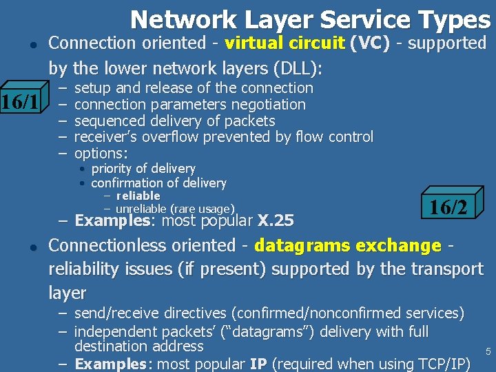 Network Layer Service Types l 16/1 Connection oriented - virtual circuit (VC) - supported