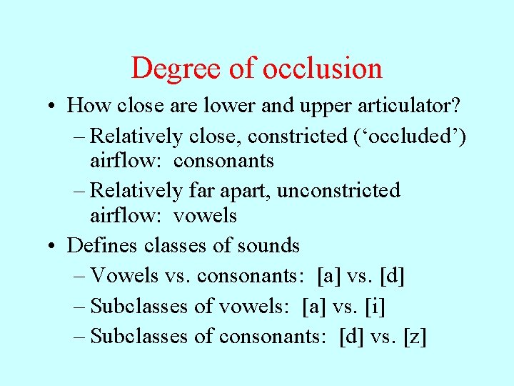 Degree of occlusion • How close are lower and upper articulator? – Relatively close,