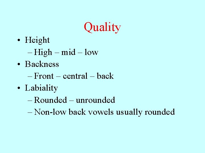 Quality • Height – High – mid – low • Backness – Front –