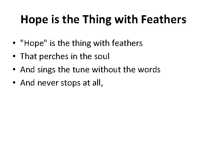 Hope is the Thing with Feathers • • "Hope" is the thing with feathers