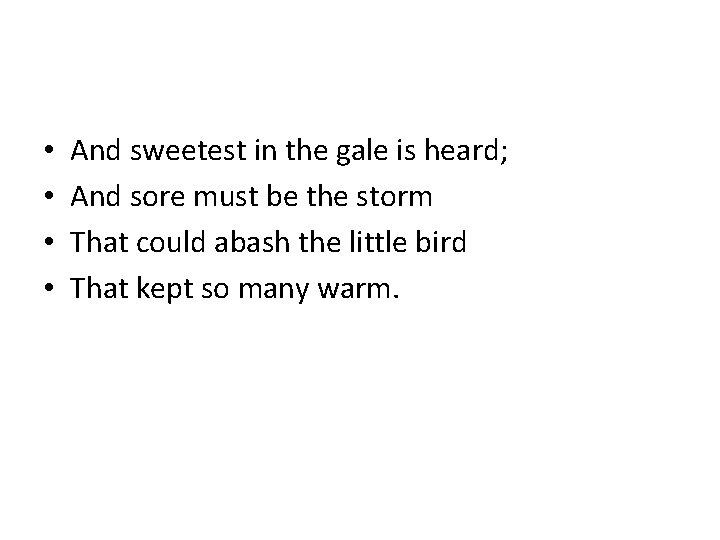  • • And sweetest in the gale is heard; And sore must be