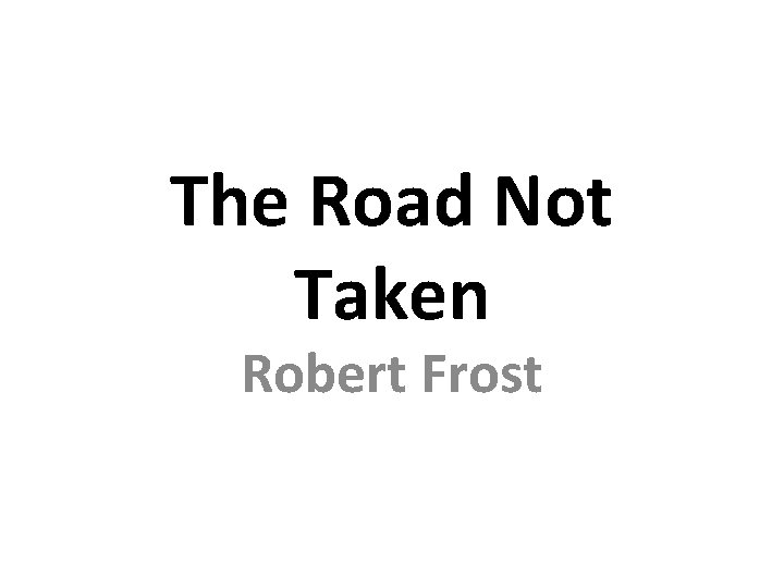The Road Not Taken Robert Frost 