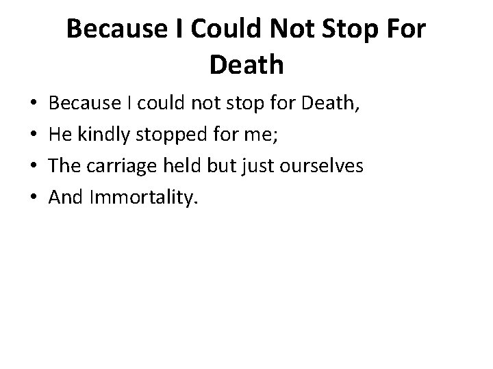 Because I Could Not Stop For Death • • Because I could not stop