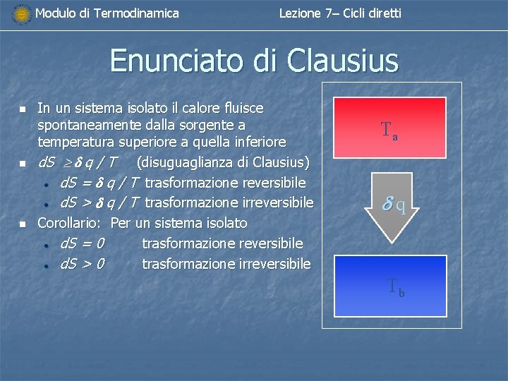 Modulo di Termodinamica Lezione 7– Cicli diretti Enunciato di Clausius n n n In