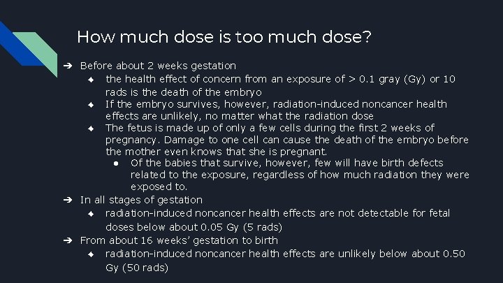 How much dose is too much dose? ➔ Before about 2 weeks gestation ◆