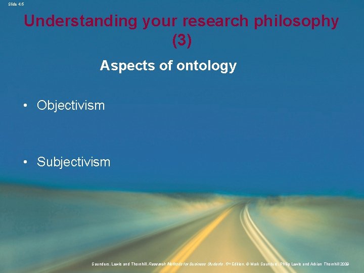 Slide 4. 5 Understanding your research philosophy (3) Aspects of ontology • Objectivism •