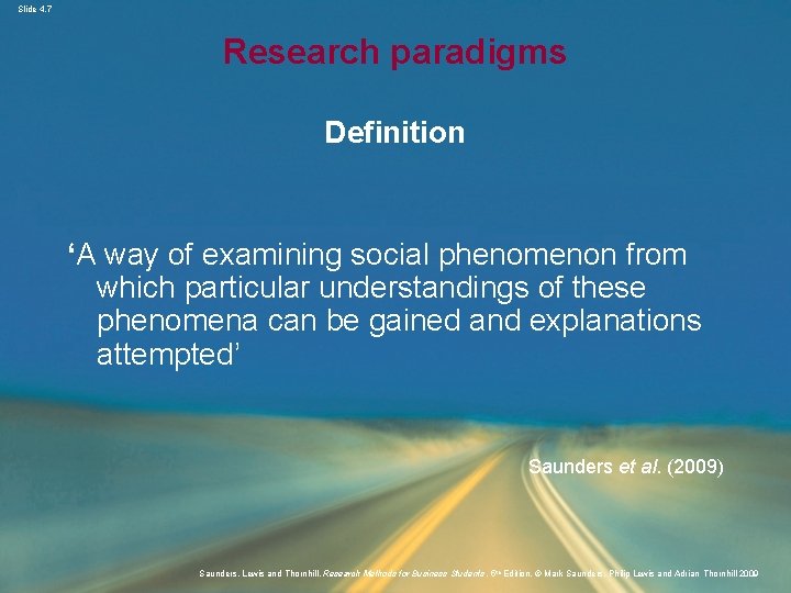 Slide 4. 7 Research paradigms Definition ‘A way of examining social phenomenon from which