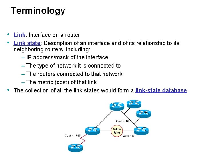Terminology • • • Link: Interface on a router Link state: Description of an