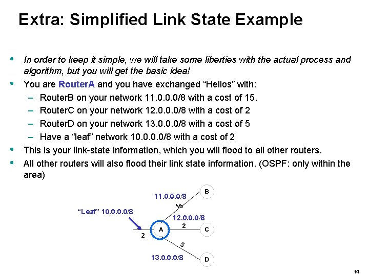 Extra: Simplified Link State Example • • In order to keep it simple, we