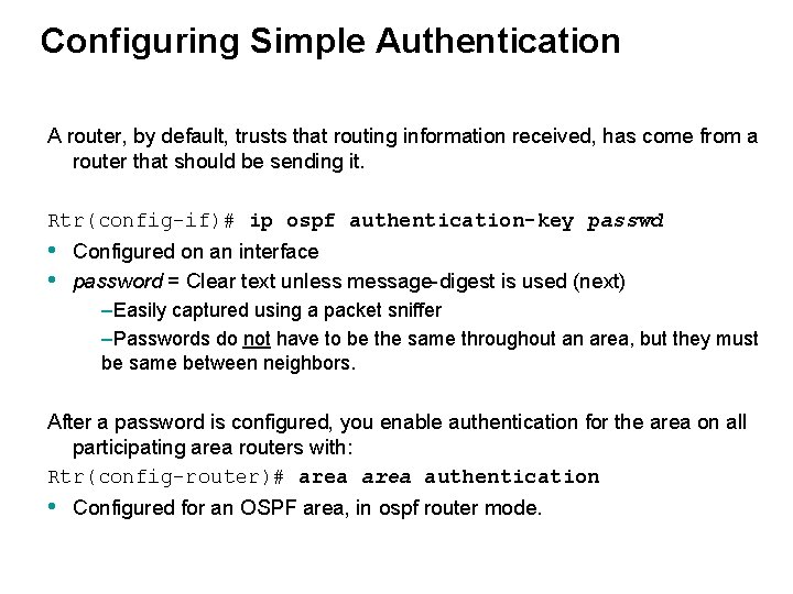 Configuring Simple Authentication A router, by default, trusts that routing information received, has come