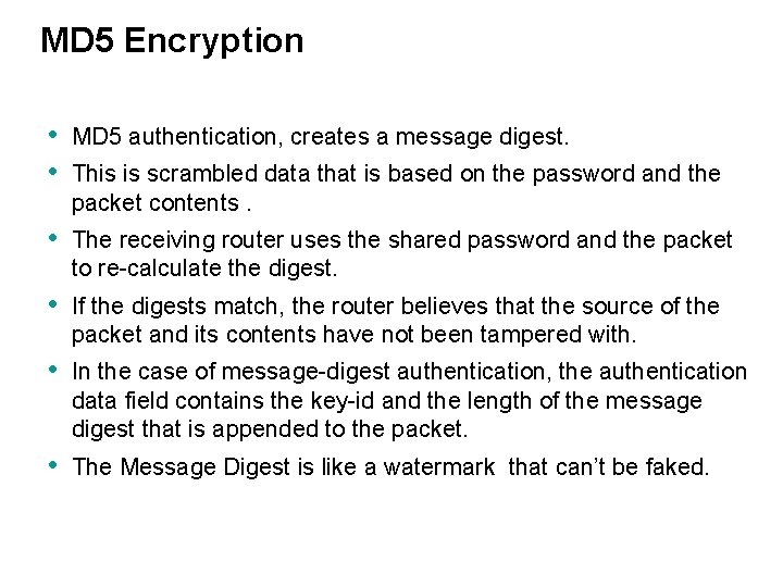 MD 5 Encryption • • MD 5 authentication, creates a message digest. • The