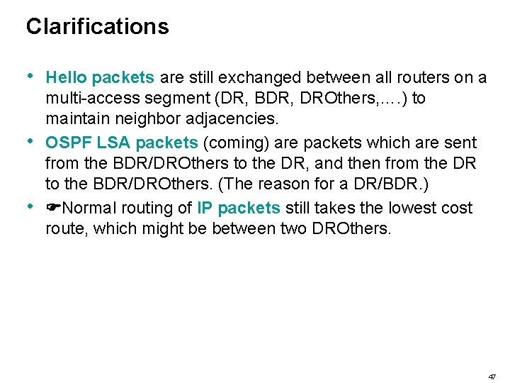 Clarifications • • • Hello packets are still exchanged between all routers on a